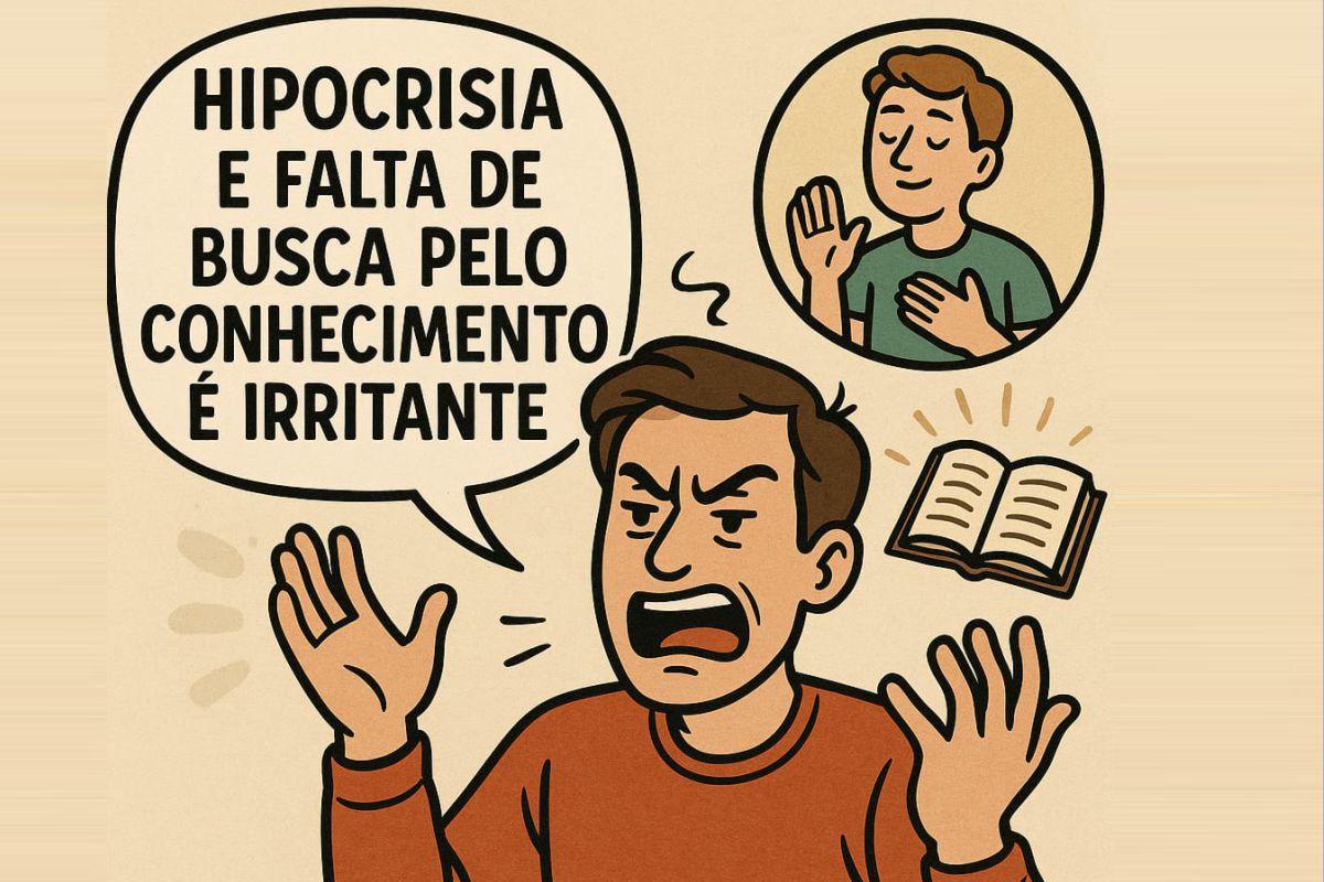 Hipocrisia e falta de busca pelo conhecimento é irritante.