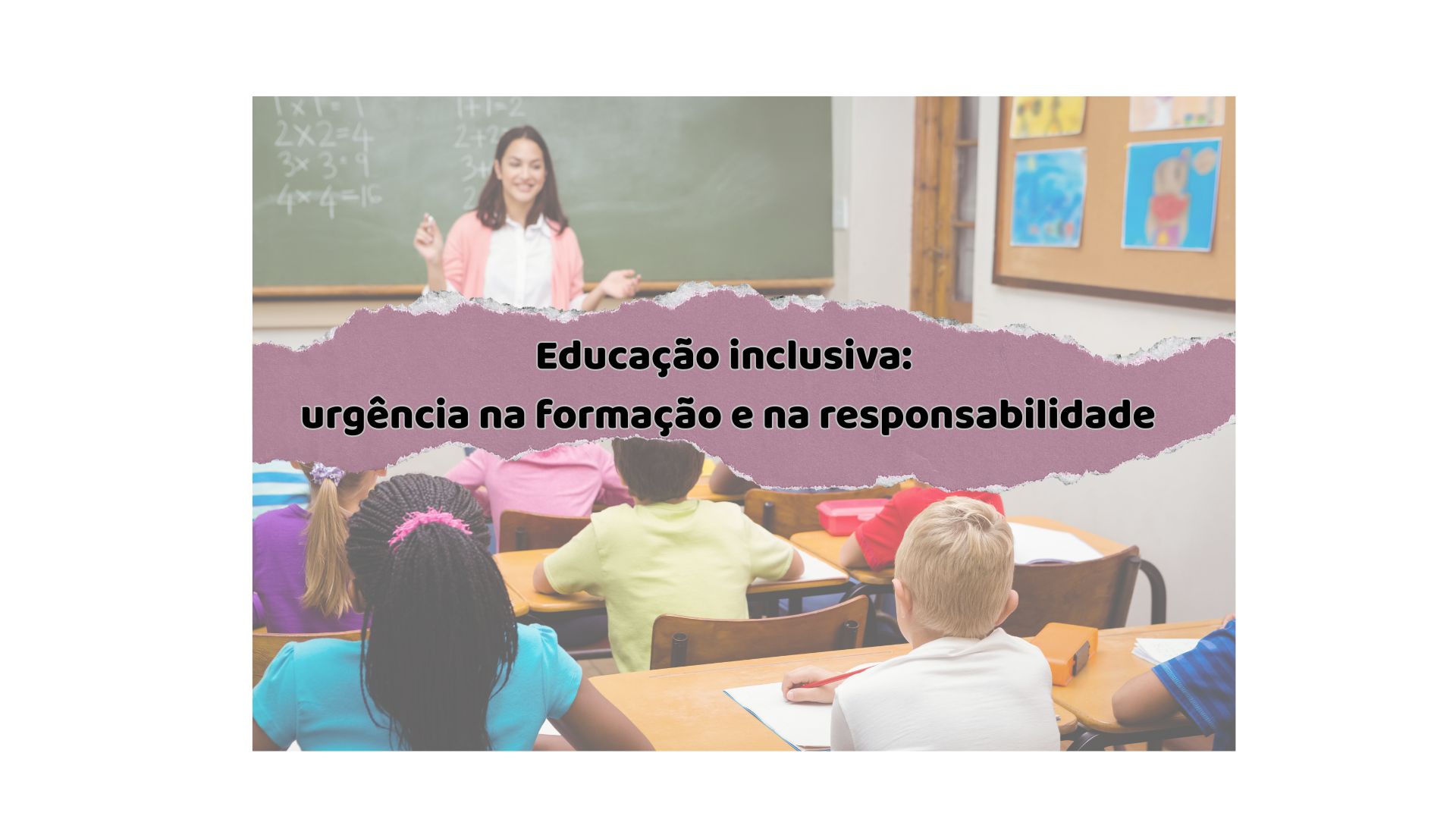 Educação inclusiva: urgência na formação e na responsabilidade