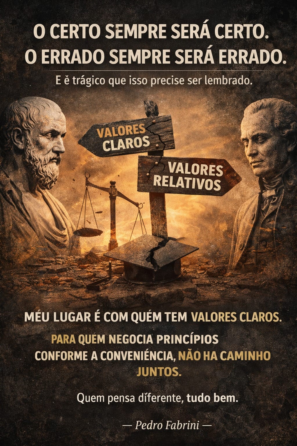 O certo sempre será certo.